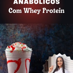 Receitas Shakes Anabólicos com Whey Protein